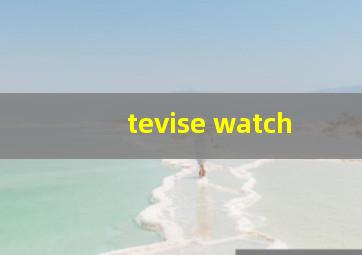 tevise watch